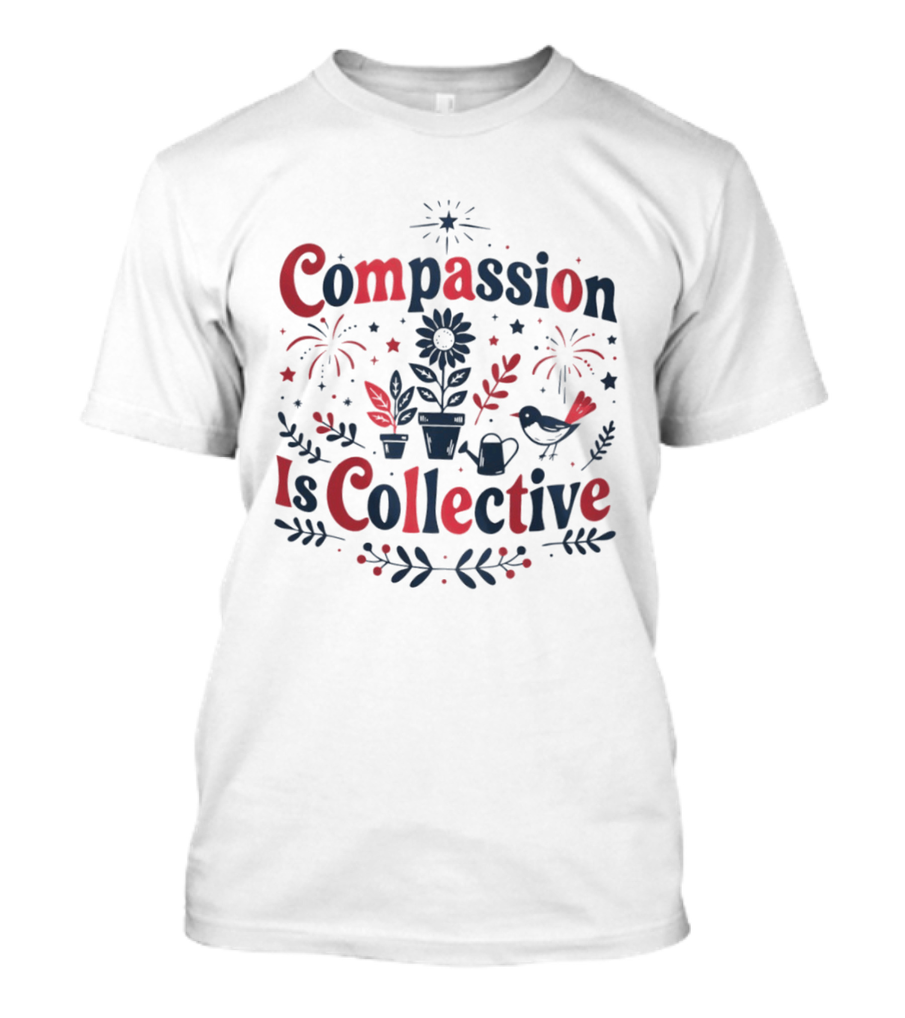 Compassion Is Collective Garden Bird Fireworks Plant T-Shirt