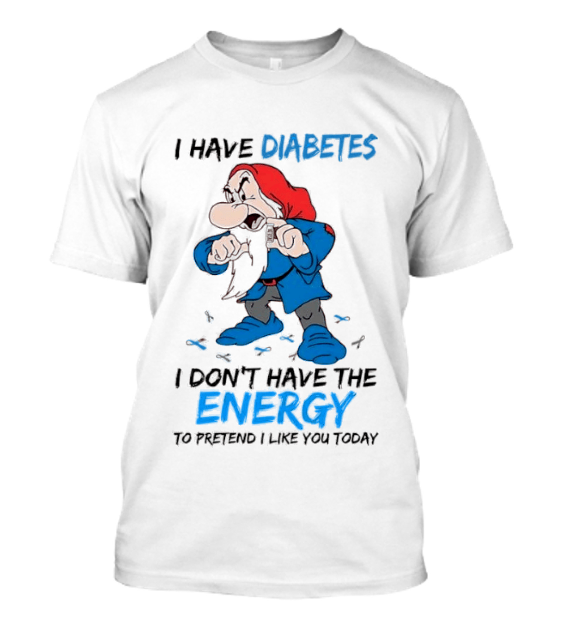 Grumpy Snow White And The Seven Dwarfs I Have Diabetes I Don't Have The Energy To Pretend I Like You Today T-Shirt