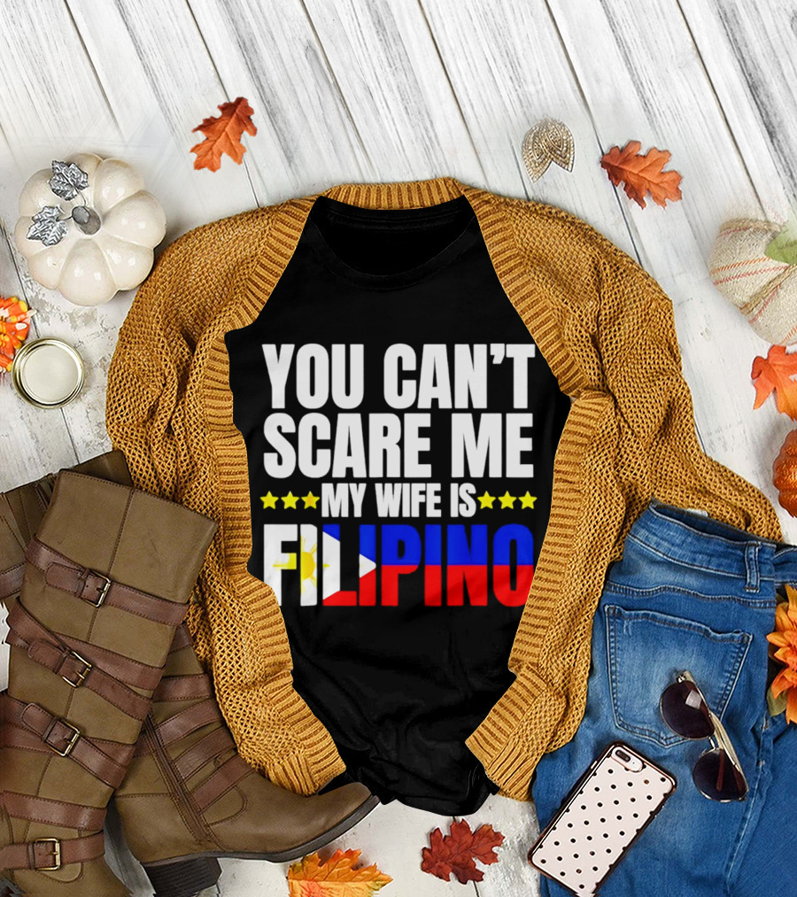 You Can't Scare Me My Wife Is Filipino Flag Colors Stars T-Shirt
