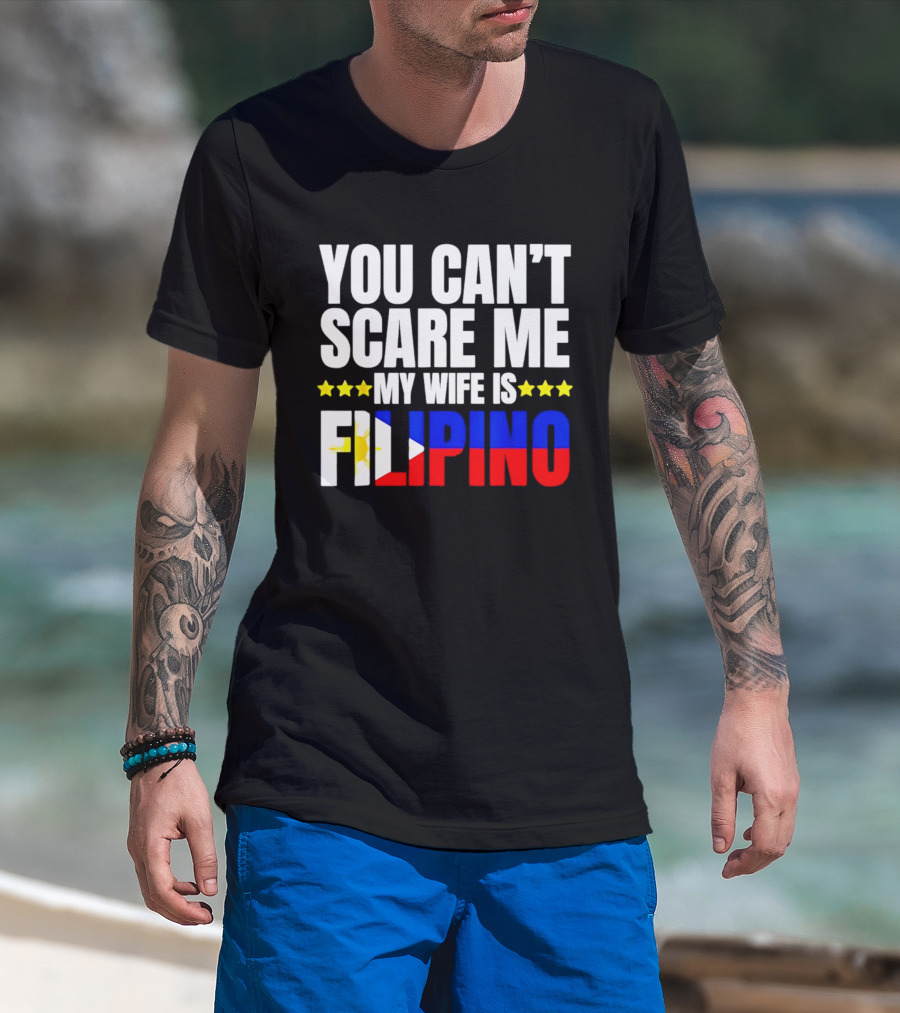 You Can't Scare Me My Wife Is Filipino Flag Colors Stars T-Shirt