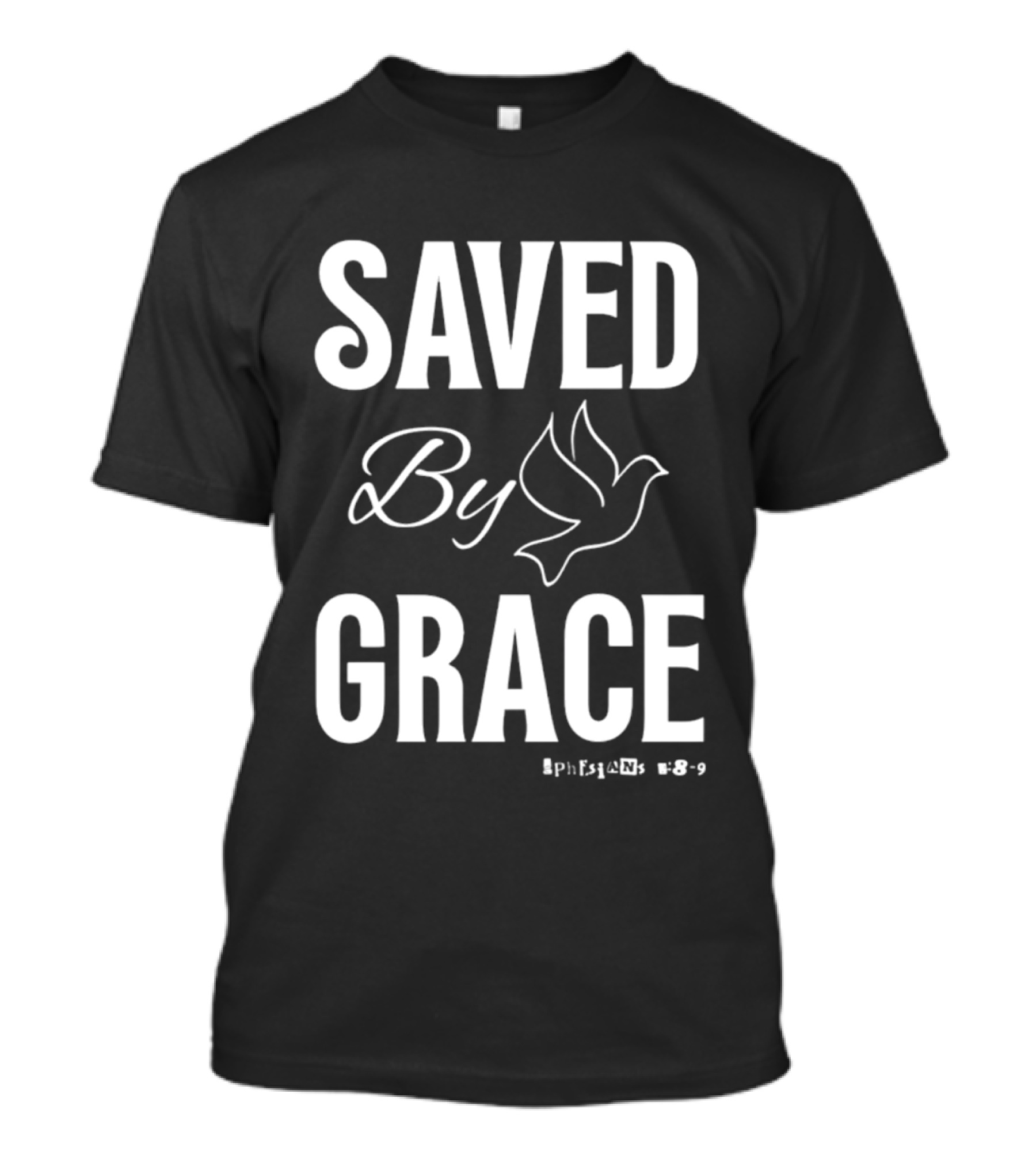 Saved By Grace Ephesians 2:8 9 Dove T-Shirt