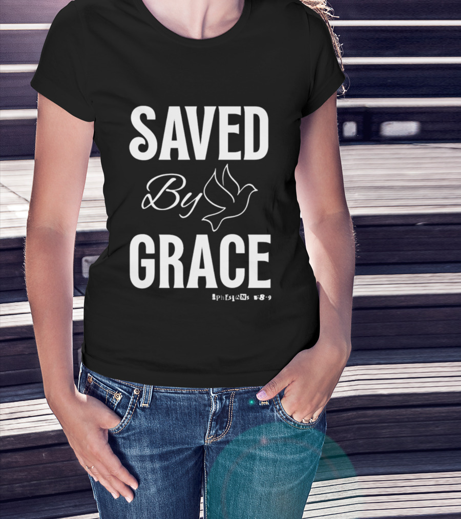 Saved By Grace Ephesians 2:8 9 Dove T-Shirt