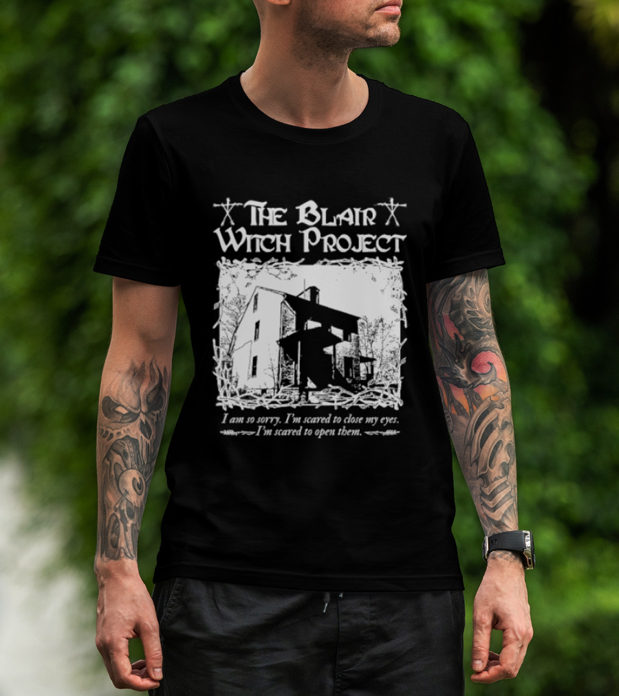 The Blair Witch Project I Am So Sorry I'm Scared To Close My Eyes Open Them T-Shirt