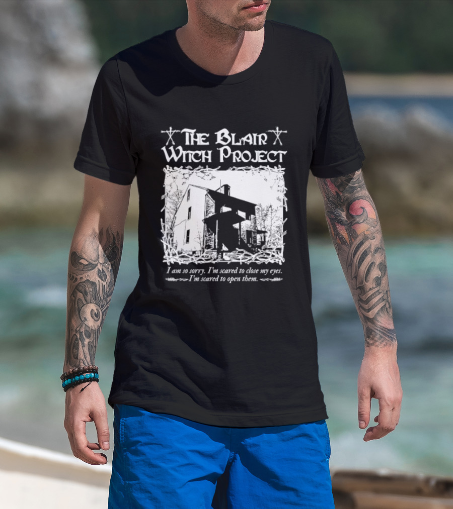 The Blair Witch Project I Am So Sorry I'm Scared To Close My Eyes Open Them T-Shirt