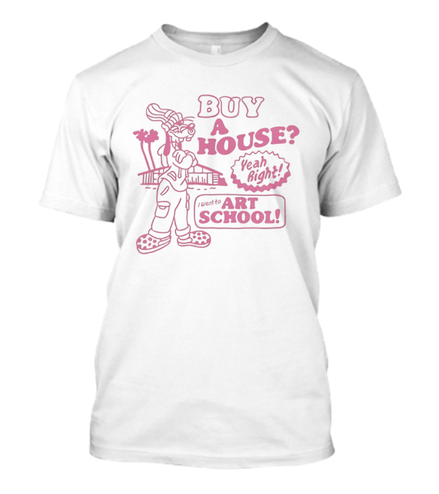 Buy A House From Graduate Of Art School T-Shirt