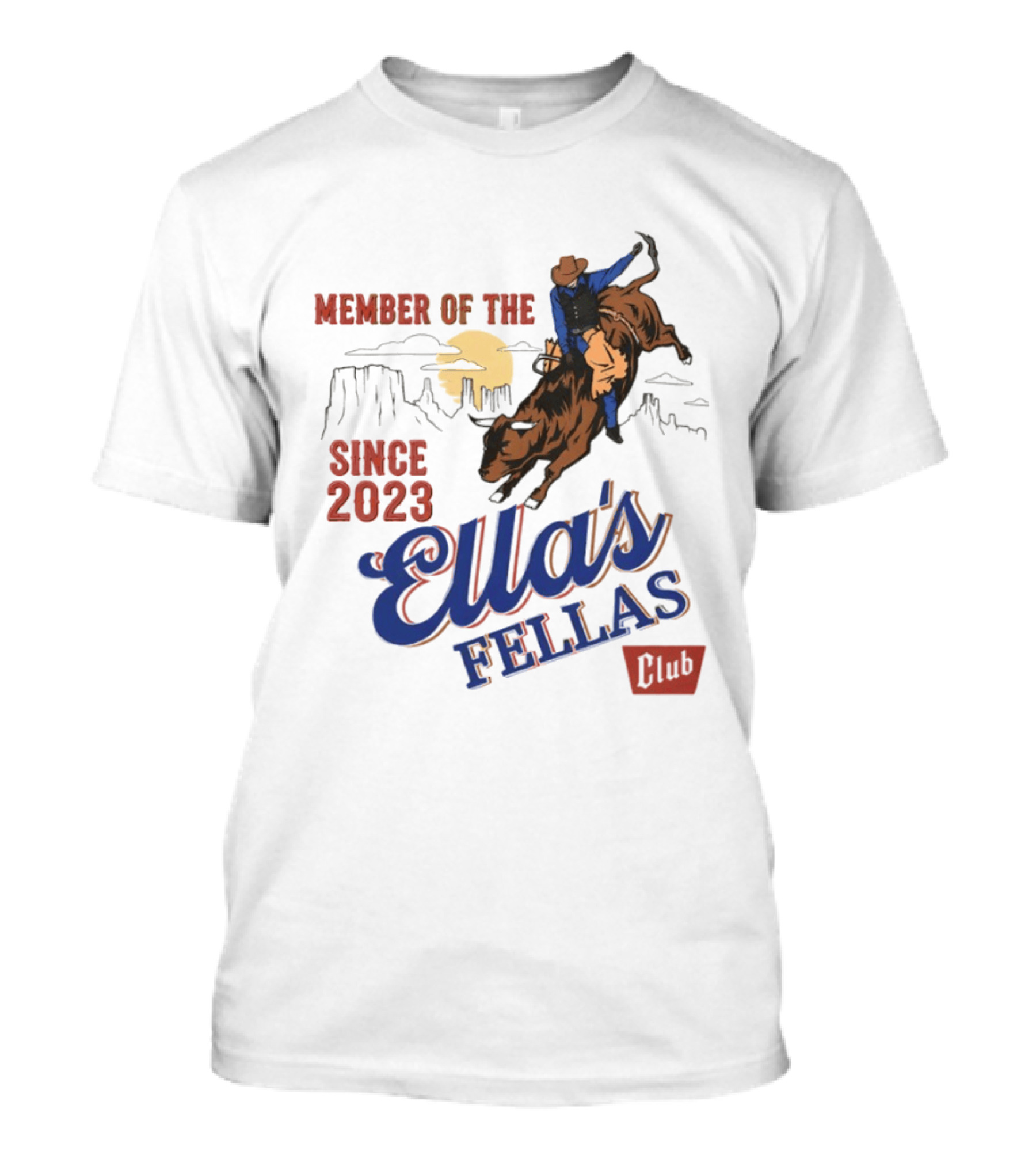 Member Of The Ella's Fellas Club Western Rodeo Since 2023 Cowboy Bull Rider Desert Sunset T-Shirt