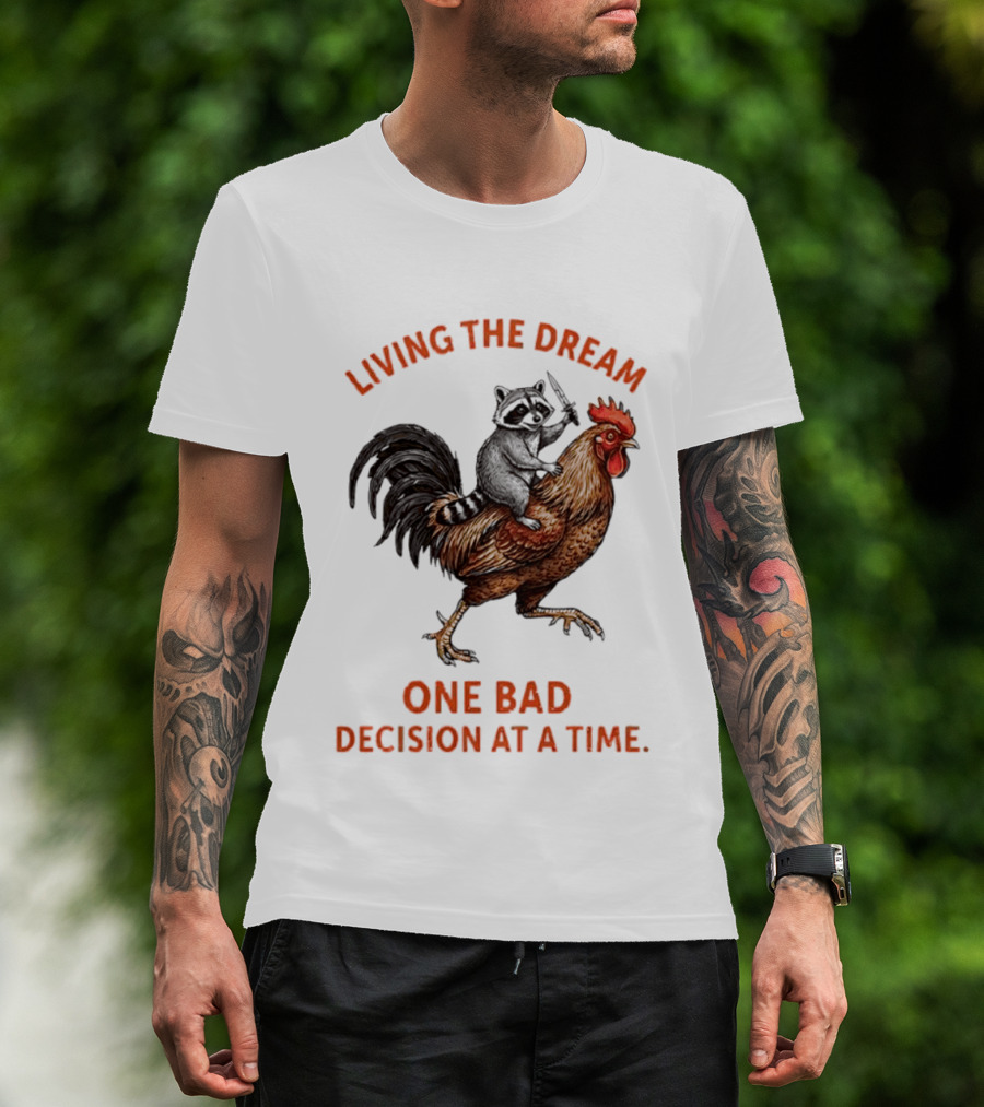 Living The Dream Raccoon Riding Rooster With Knife One Bad Decision At A Time T-Shirt
