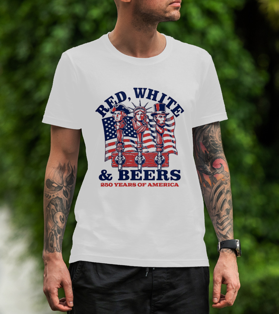 Red White & Beers 250 Years Of America 1776 2026 Liberty Celebration T-Shirt