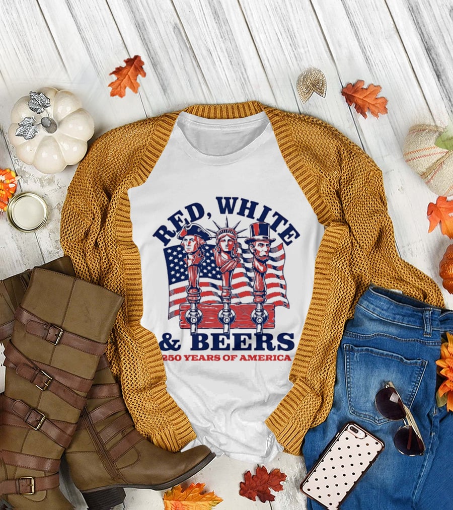 Red White & Beers 250 Years of America 1776 2026 Liberty Celebration T-Shirt