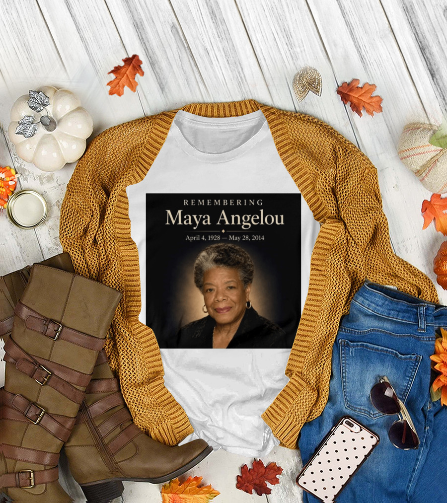 Maya Angelou April 4 1928 May 28 2014 Remembering T-Shirt