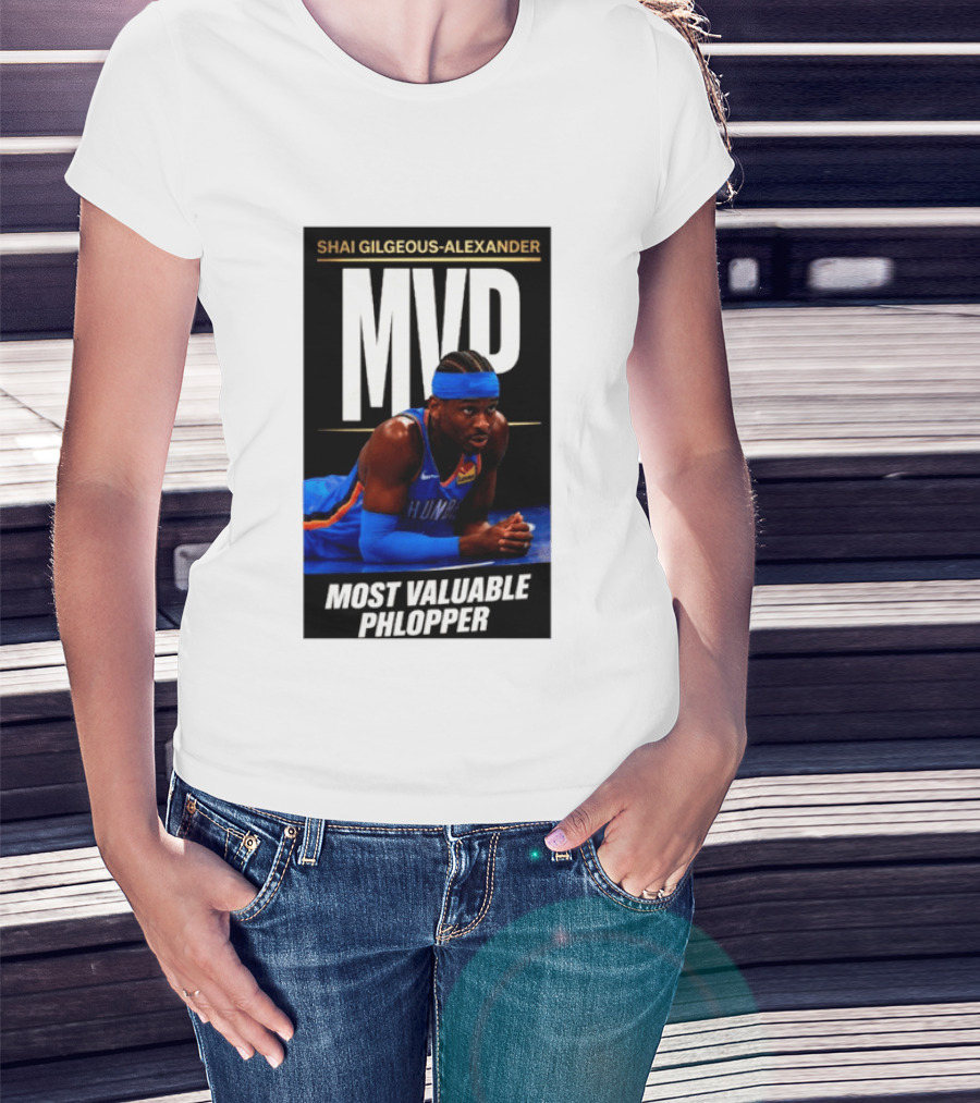 Shai Gilgeous Alexander MVP Most Valuable Phlopper NBA Player Oklahoma City Thunder T-Shirt