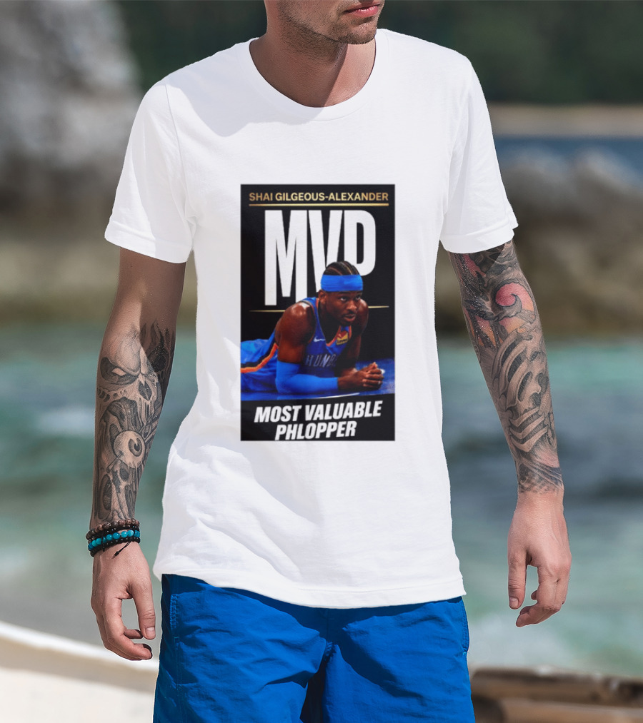 Shai Gilgeous Alexander MVP Most Valuable Phlopper NBA Player Oklahoma City Thunder T-Shirt