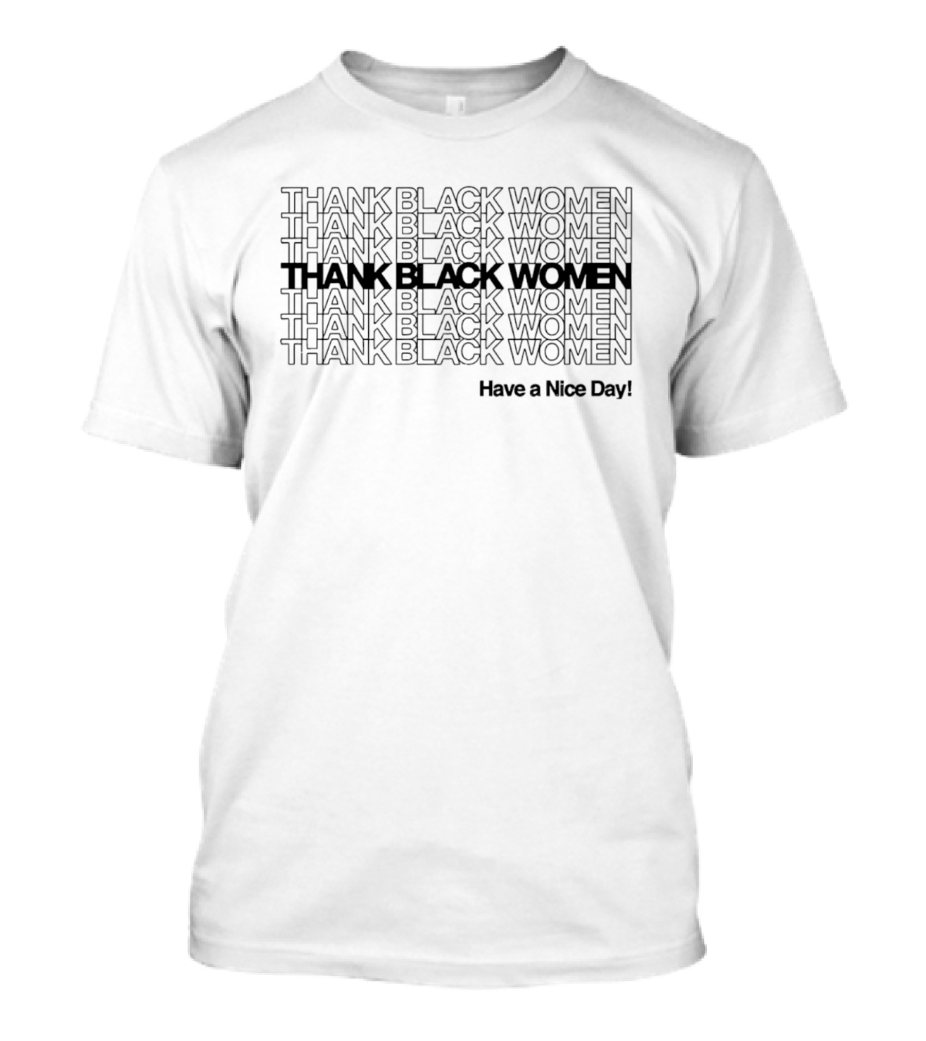 Thank Black Women Have A Nice Day Positive Appreciation T-Shirt