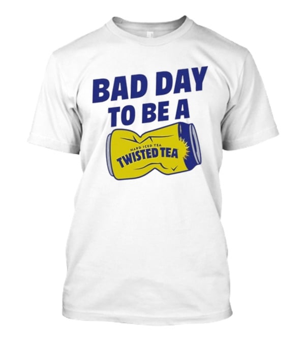 Bad Day To Be A Twisted Tea Can Hard Iced Tea T-Shirt