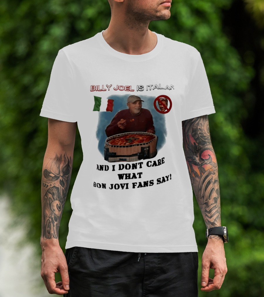Billy Joel Is Italian Italy Flag No Bon Jovi Fans I Don't Care T-Shirt