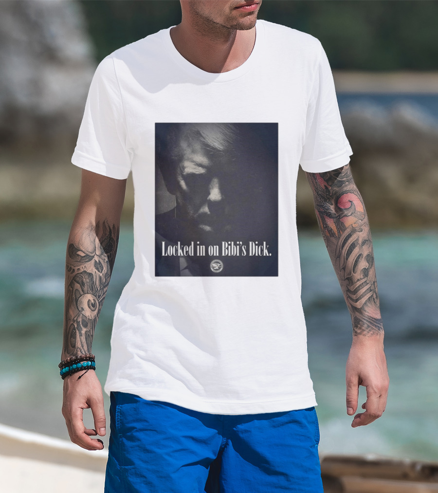 Locked In On Bibi's Dick T-Shirt