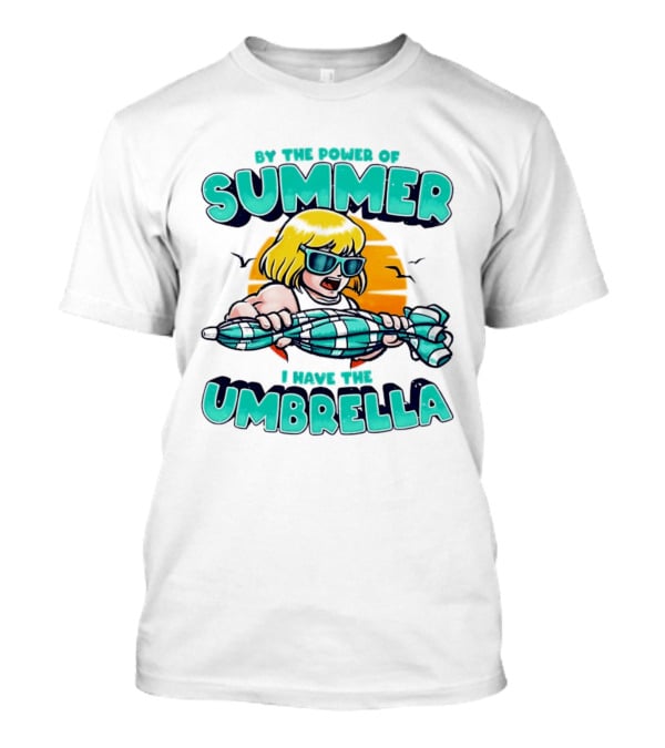 Prince Adam He Man By The Power Of Summer I Have The Umbrella T-Shirt