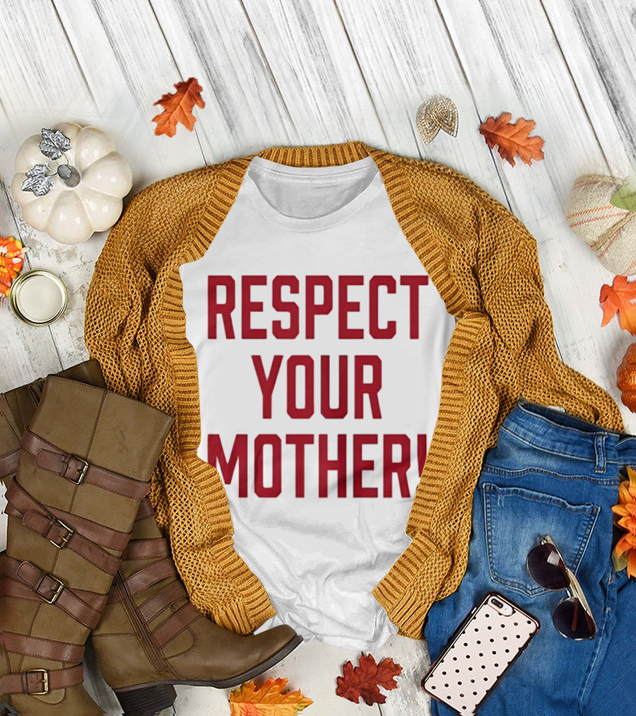Respect Your Mother Mom Parent Love Family Appreciation Guiding Principles T-Shirt