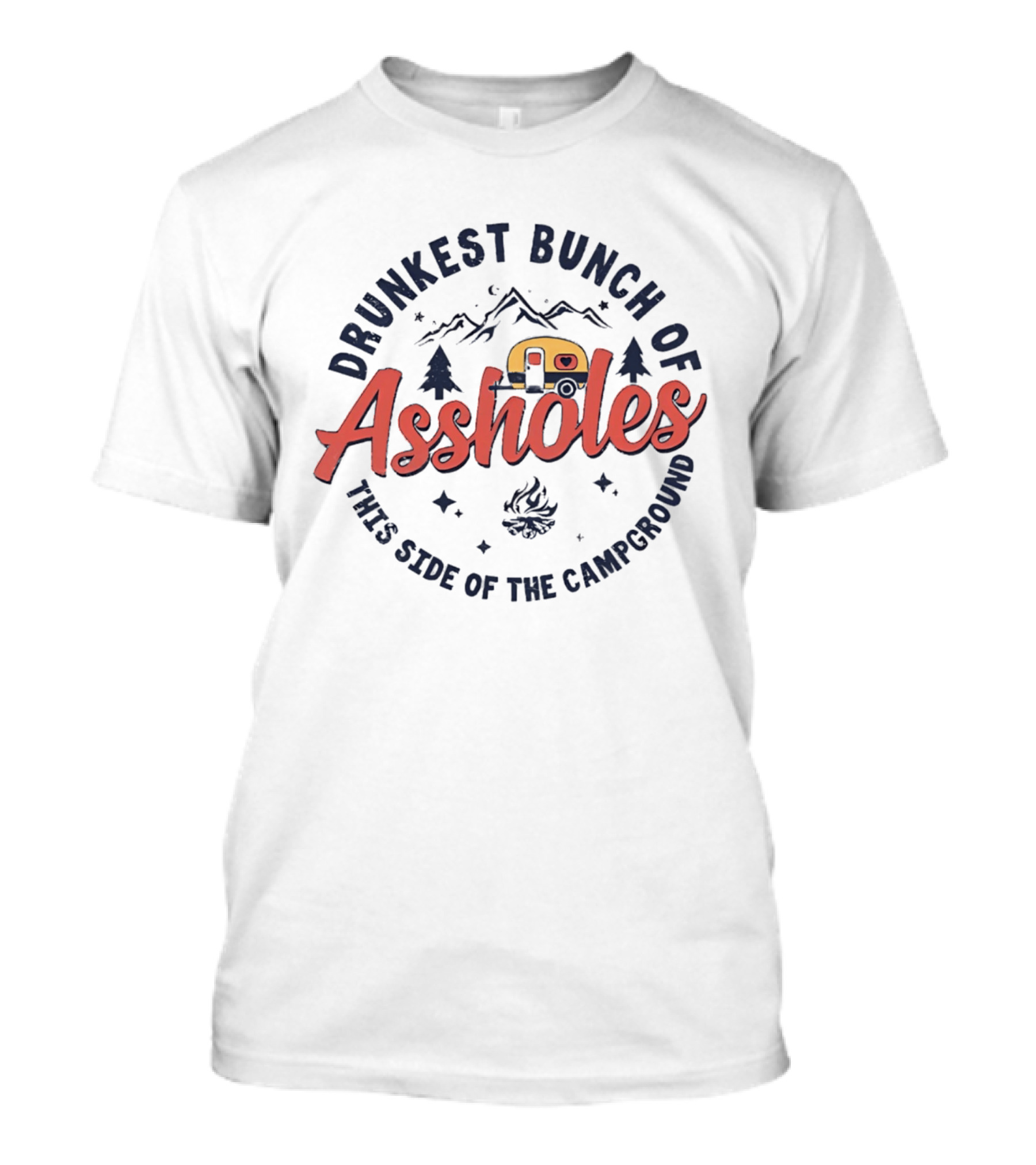 Drunkest Bunch Of Assholes Campground Camper Fire Pines Mountains T-Shirt