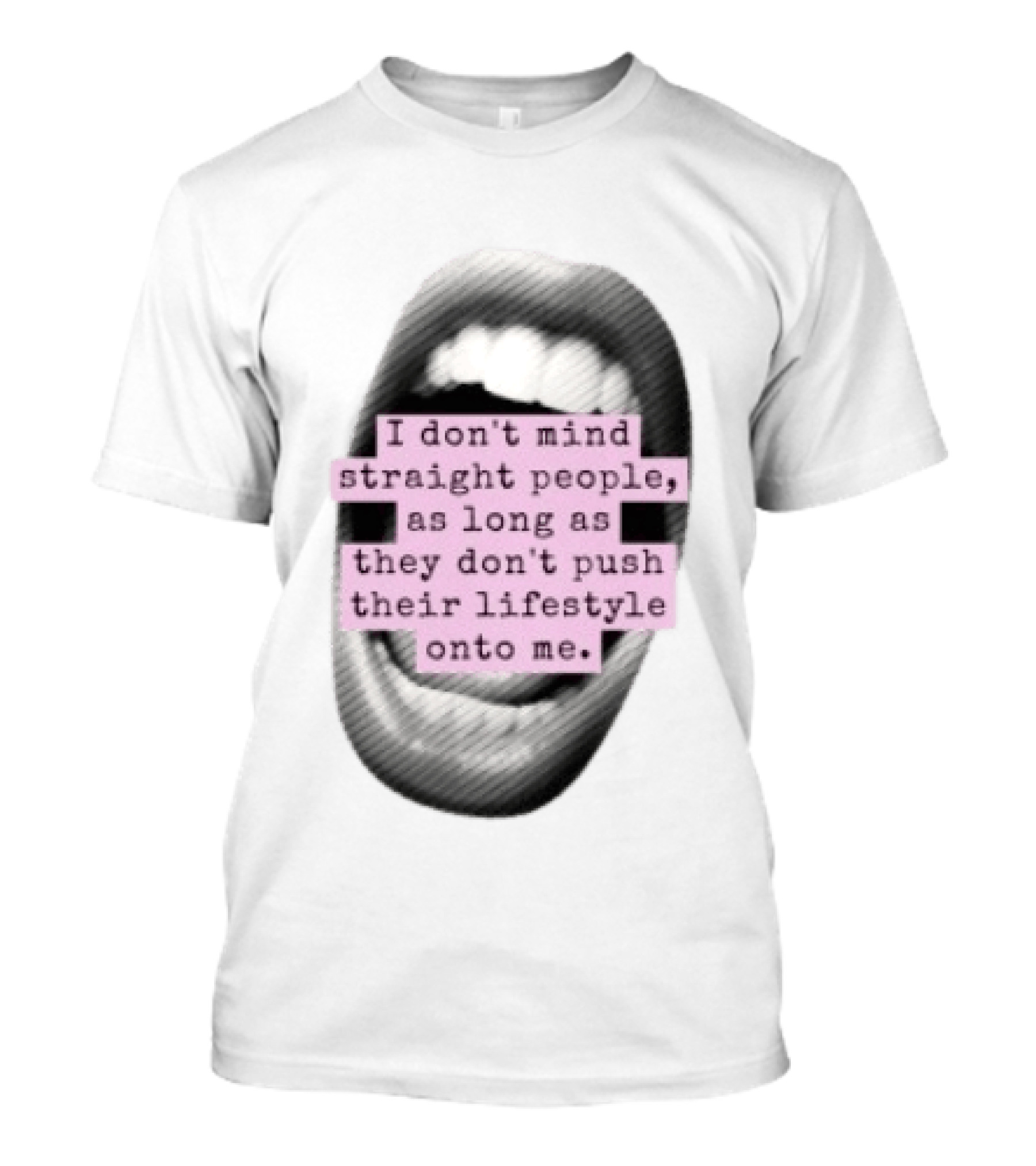 I Don't Mind Straight People Iconic Statement On Lifestyle Choices T-Shirt