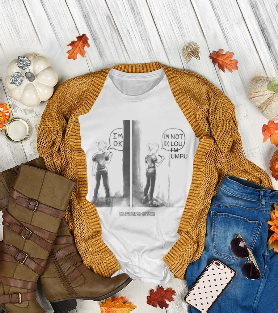 Umru Oklou I'm OK I'm Not OK Lou I Am Umru T-Shirt