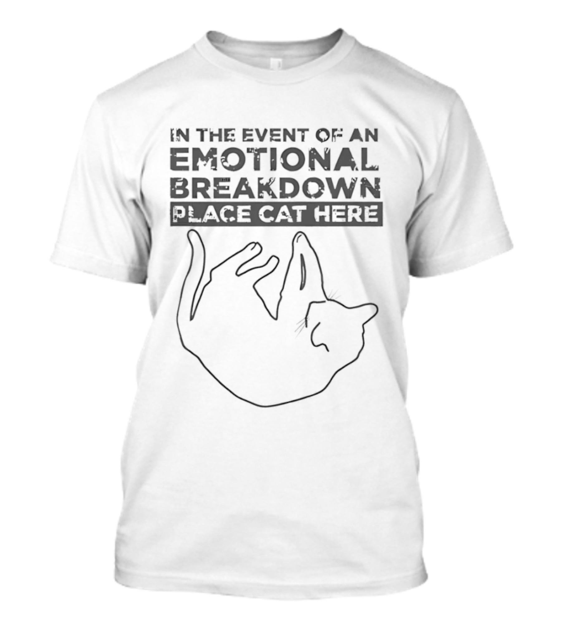In The Event Of An Emotional Breakdown Place Cat Here T-Shirt