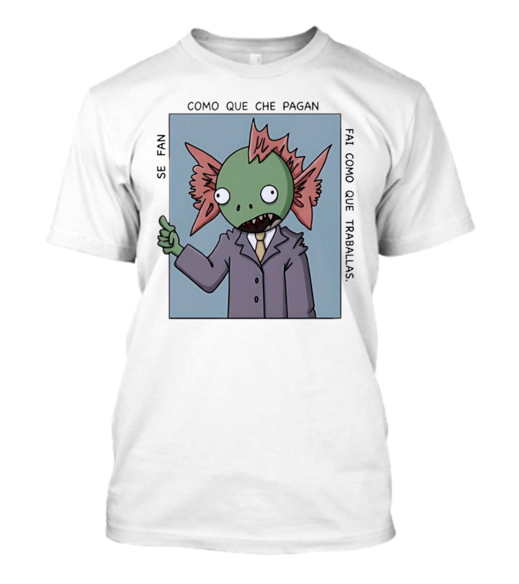 Cómo Que Che Pagan Fai Como Que Traballas Ocio Fan T-Shirt