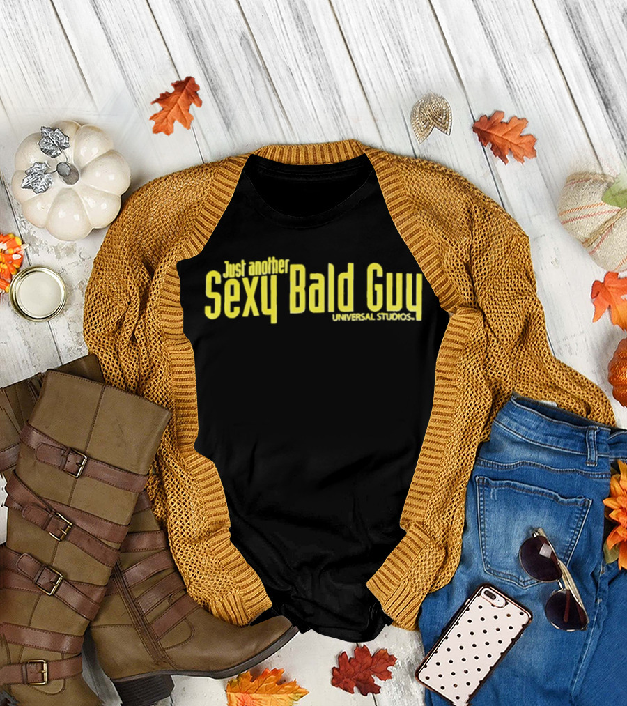 Just Another Sexy Bald Guy Universal Studios T-Shirt