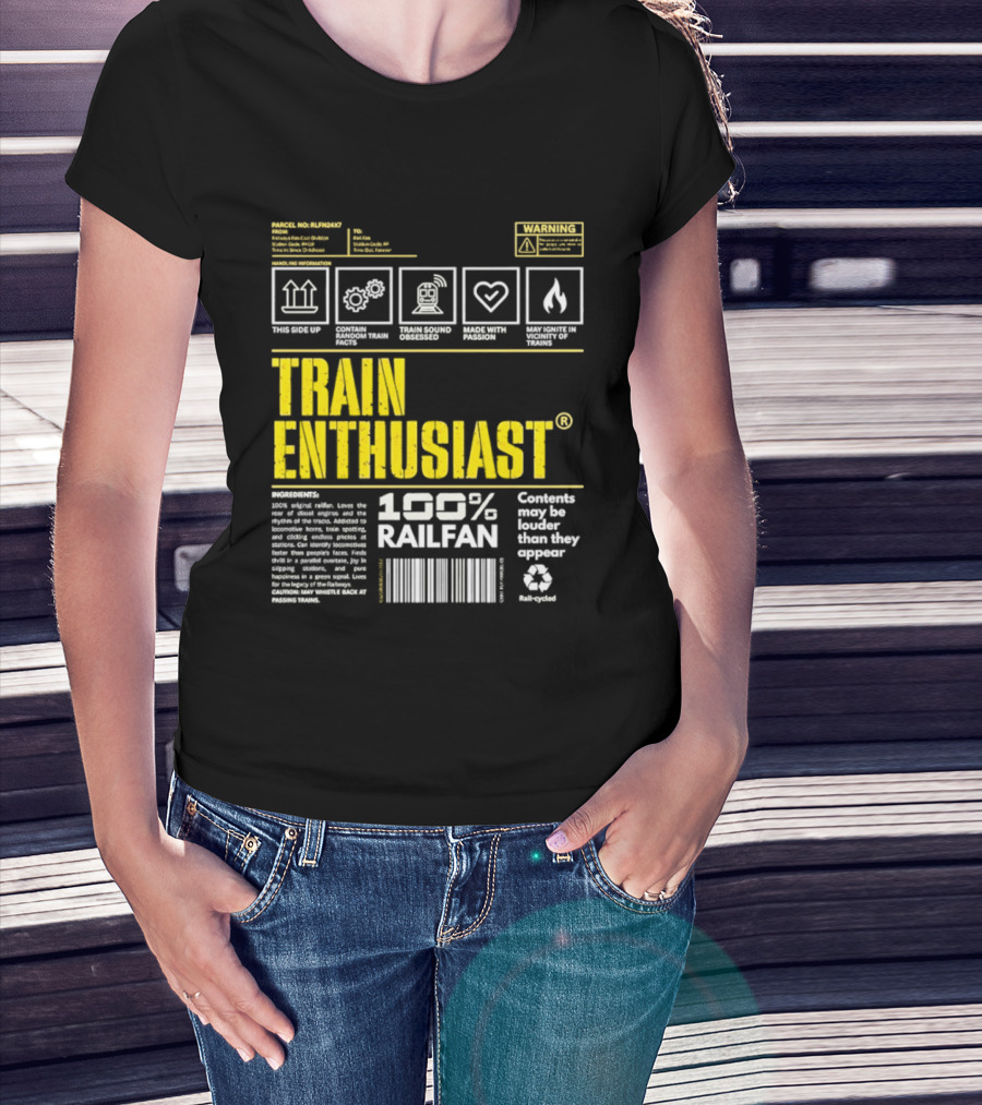 Train Enthusiast 100 Railfan Warning Contents May Be Louder Than They Appear T-Shirt