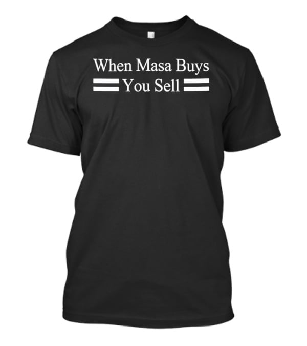 When Masa Buys You Sell T-Shirt