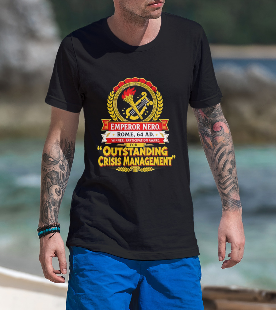 Emperor Nero Rome 64 AD Outstanding Crisis Management Winner Participation Award T-Shirt
