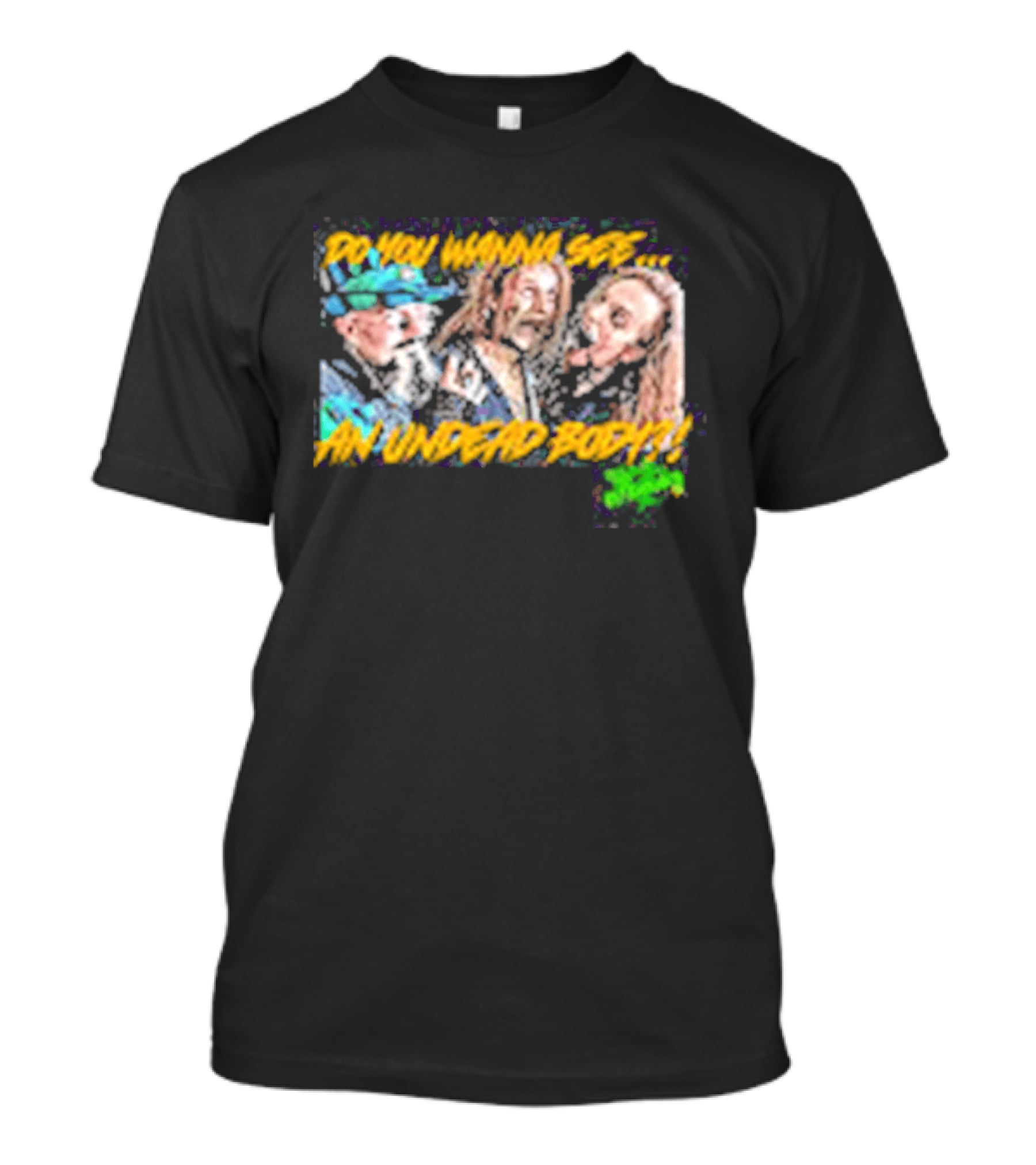 Outbreak Do You Wanna See An Undead Body T-Shirt