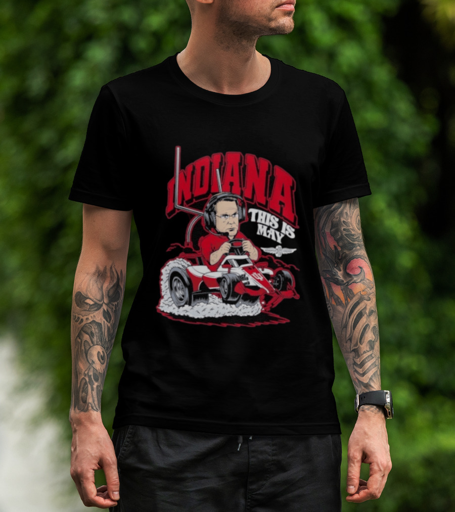 Indiana Hoosiers Pace Car Driver This Is May Indianapolis 500 Cignetti T-Shirt
