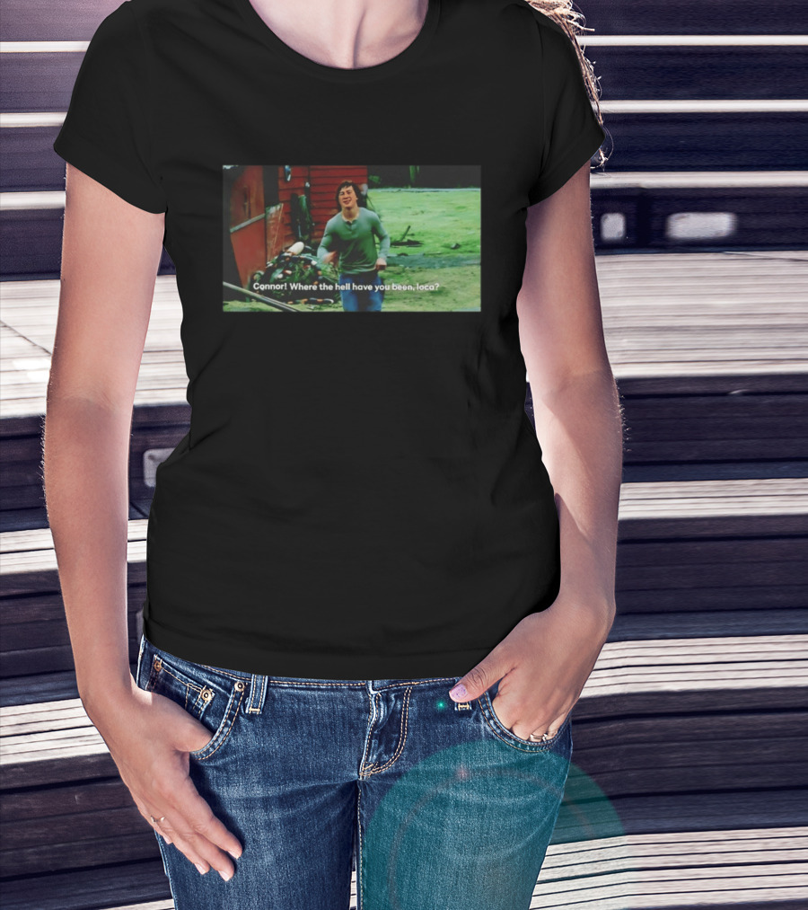Connor! Where The Hell Have You Been Loca Meme Scene T-Shirt