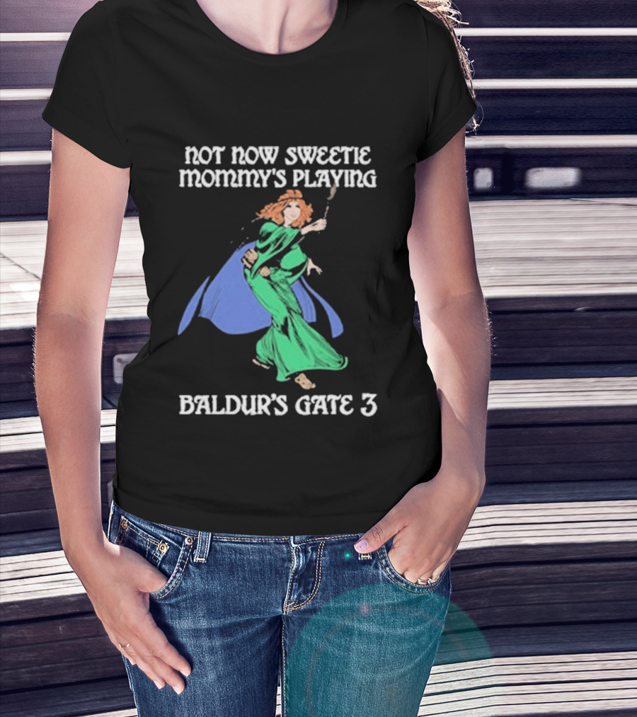 Not Now Sweetie Mommy’s Playing Baldur’s Gate 3 Game 3 T-Shirt