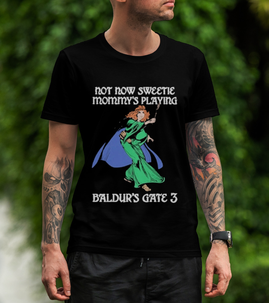Not Now Sweetie Mommy’s Playing Baldur’s Gate 3 Game 3 T-Shirt