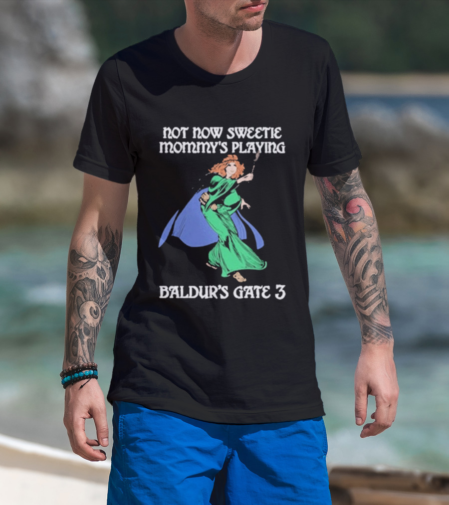 Not Now Sweetie Mommy’s Playing Baldur’s Gate 3 Game 3 T-Shirt