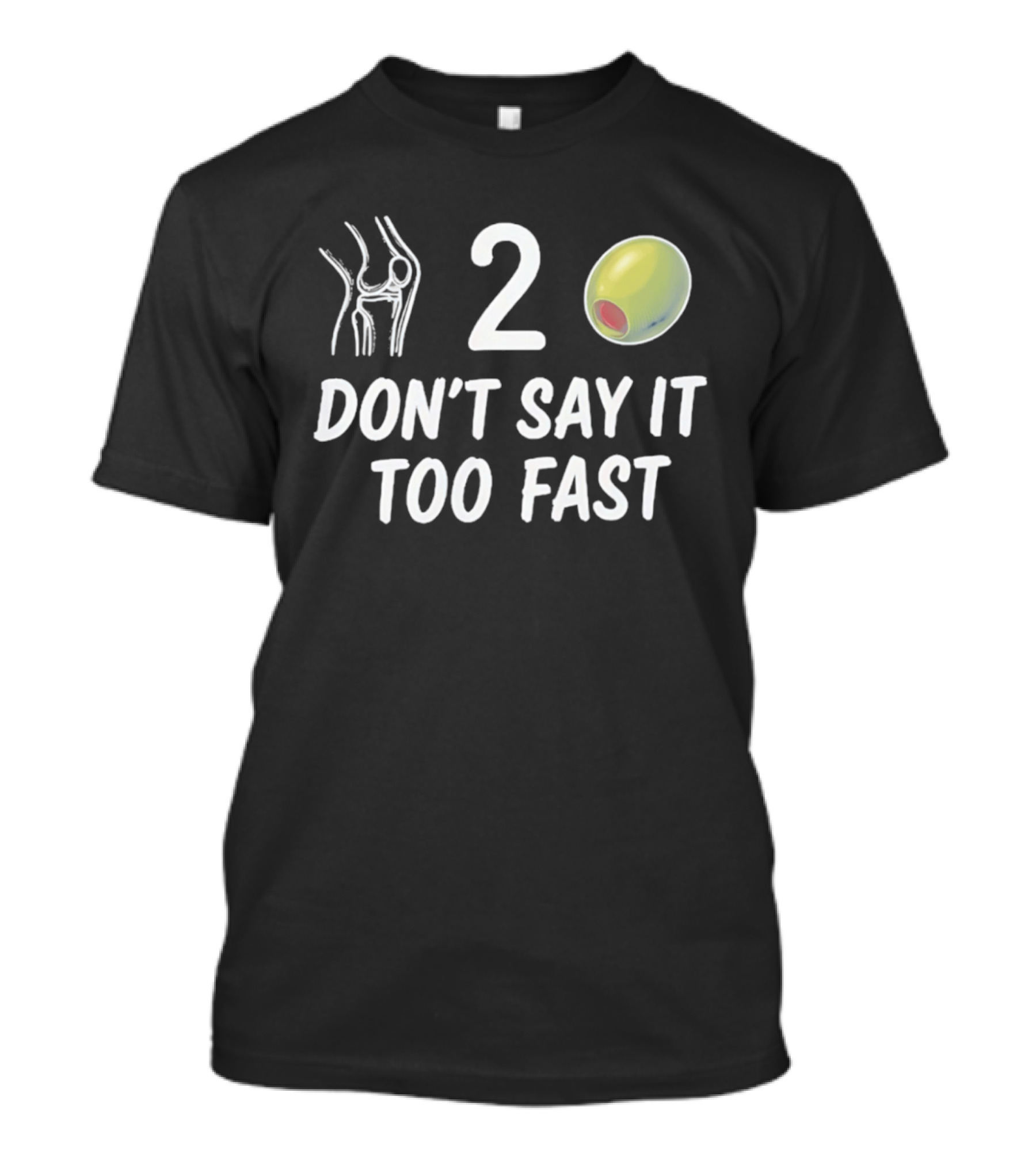 Knee 2 Olive Don't Say It Too Fast Playful Visual Wordplay T-Shirt