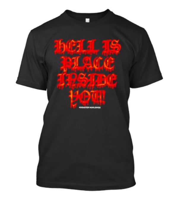 Hell Is A Place Inside You Disaster Worldwide T-Shirt
