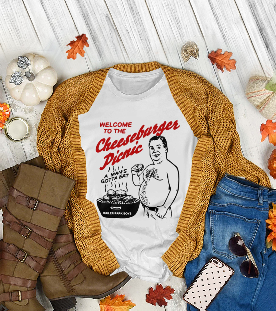 Welcome to the Cheeseburger Picnic A Man's Gotta Eat Trailer Park Boys T-Shirt