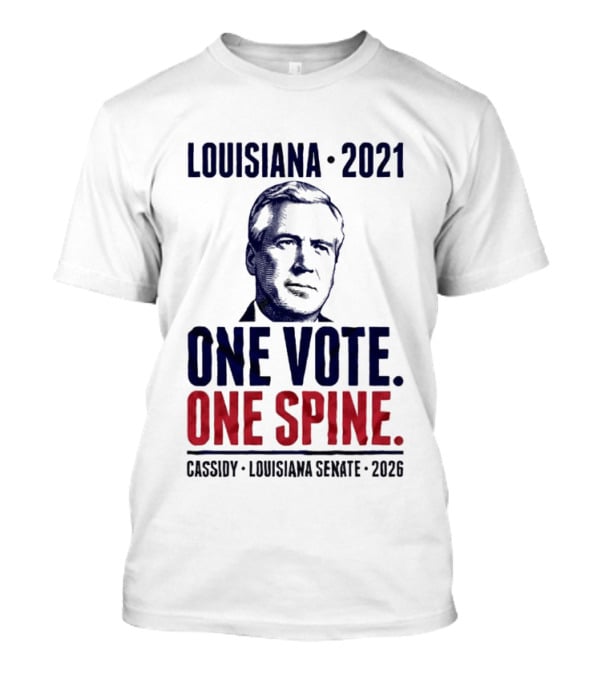 Louisiana 2021 Cassidy One Vote One Spine Louisiana Senate 2026 T-Shirt