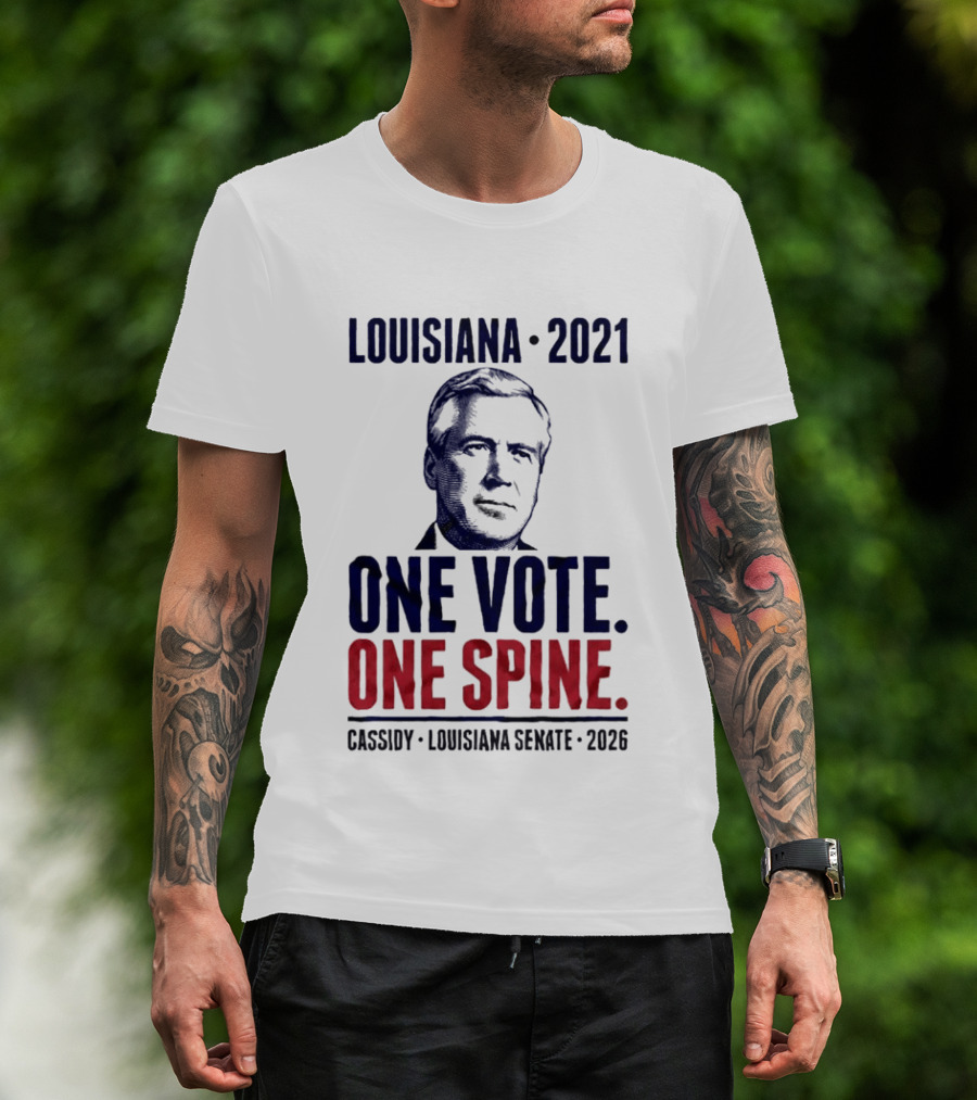 Louisiana 2021 Cassidy One Vote One Spine Louisiana Senate 2026 T-Shirt