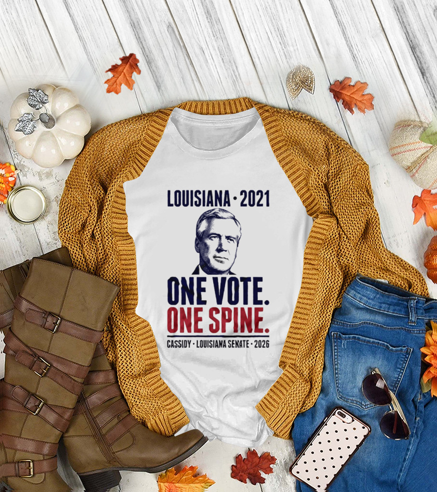 Louisiana 2021 Cassidy One Vote One Spine Louisiana Senate 2026 T-Shirt