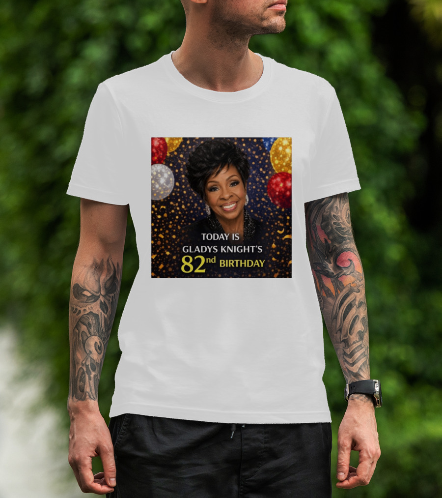 Today Is Gladys Knight's 82nd Birthday Celebration T-Shirt