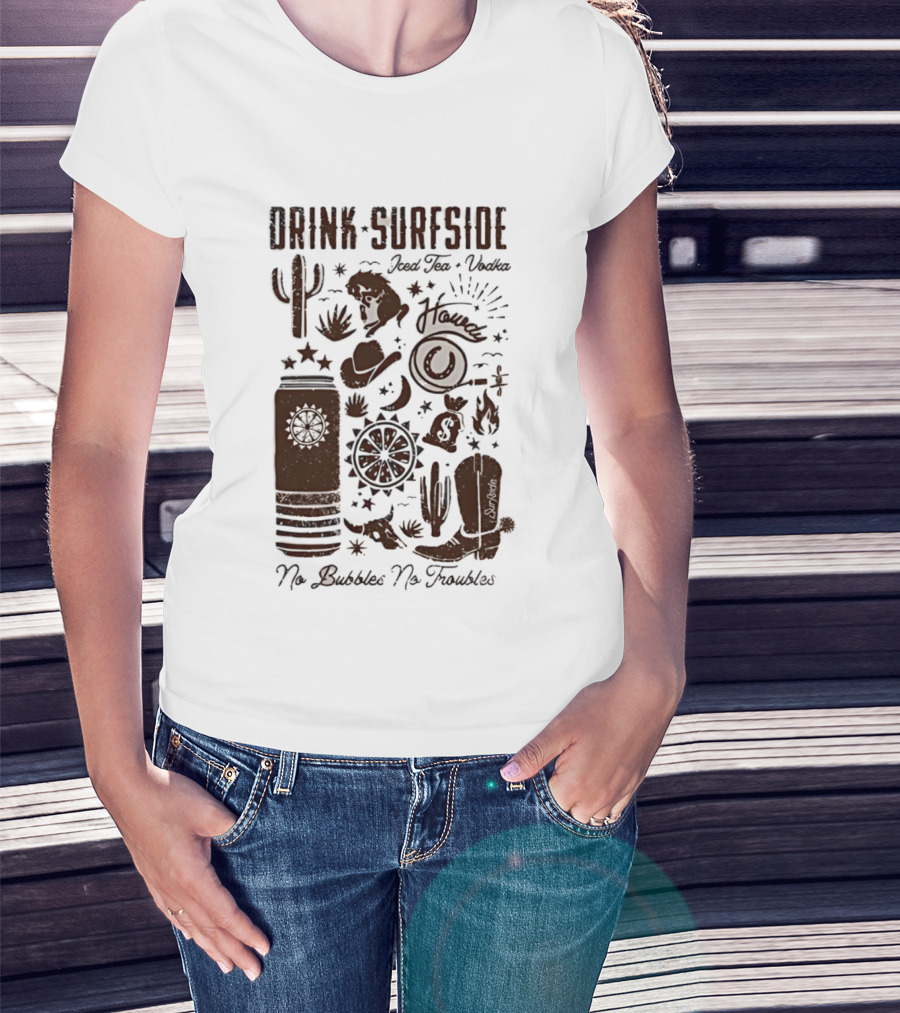 Drink Surfside Iced Tea Vodka Howdy No Bubbles No Troubles Cowboy Cactus Boot Wild West T-Shirt