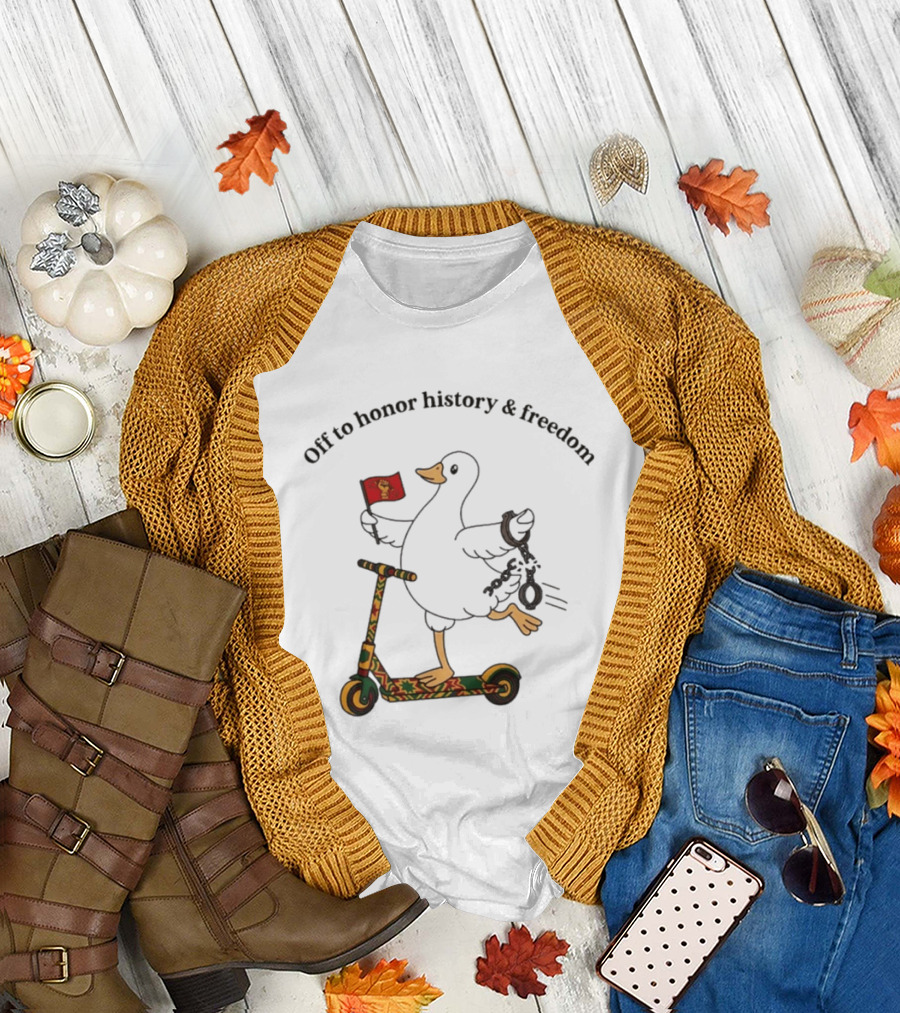 Off to Honor History and Freedom Goose on Scooter Juneteenth T-Shirt