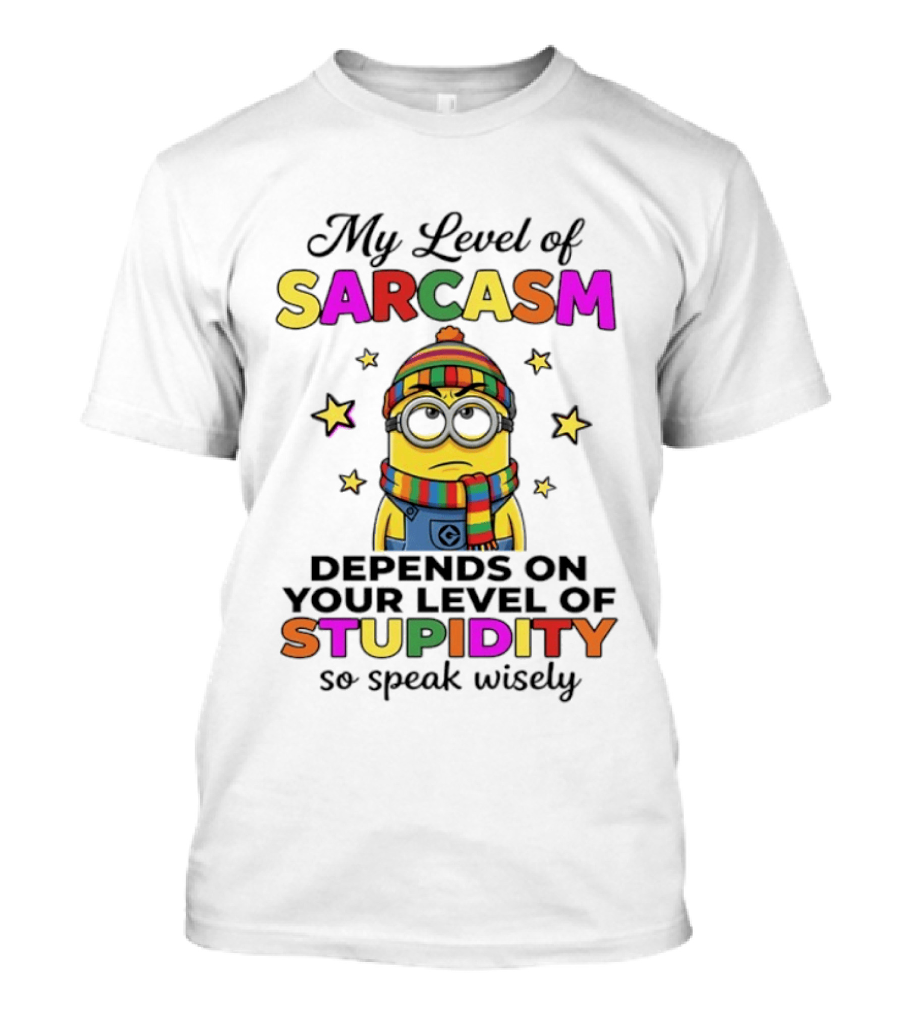 Minions My Level Of Sarcasm Depends On Your Level Of Stupidity So Speak Wisely T-Shirt