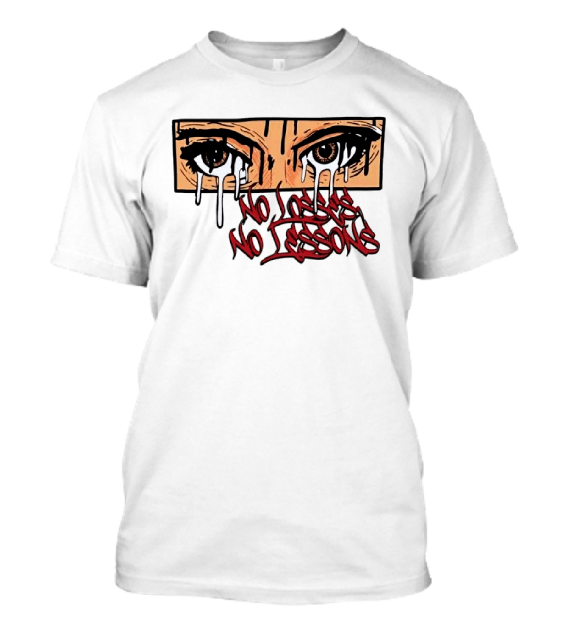 No Losses No Lessons Crying Eyes Artwork Rugged Street Graffiti T-Shirt