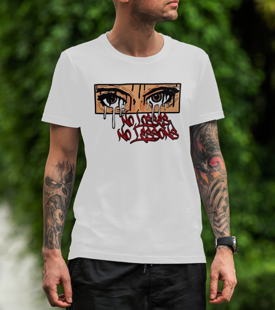 No Losses No Lessons Crying Eyes Artwork Rugged Street Graffiti T-Shirt