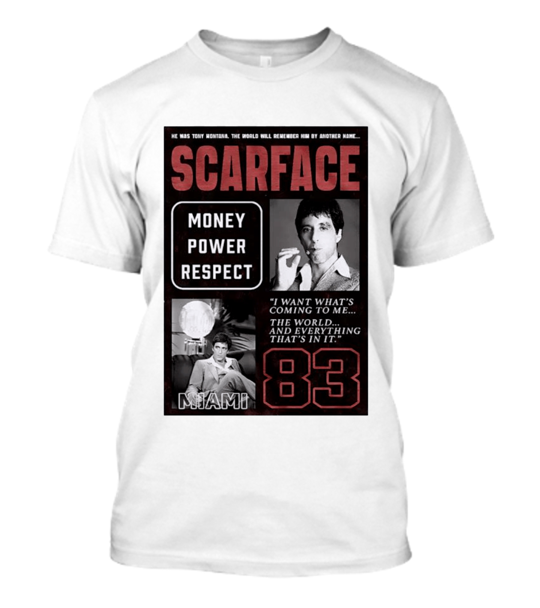 Scarface Tony Montana Money Power Respect Miami 83 I Want What's Coming To Me T-Shirt